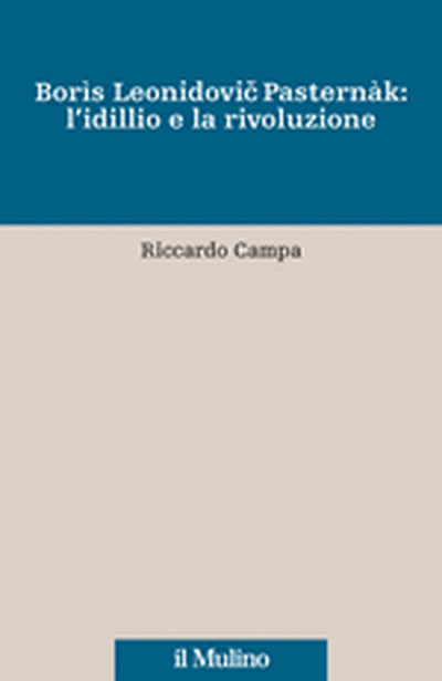 Copertina Boris Leonidovic Pasternak: l'idillio e la rivoluzione