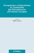 Europeismo e federalismo in Lombardia dal Risorgimento all'Unione europea